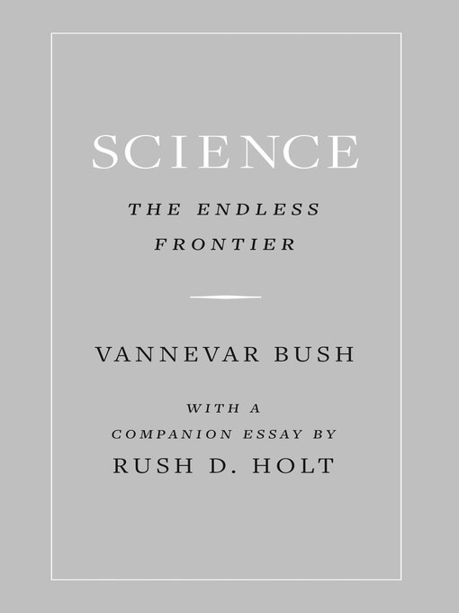 Title details for Science, the Endless Frontier by Vannevar Bush - Available